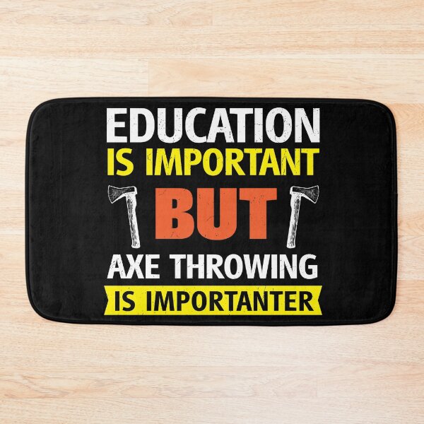 Item preview, Education is Important but Axe Throwing is Importanter Funny designed and sold by d247.