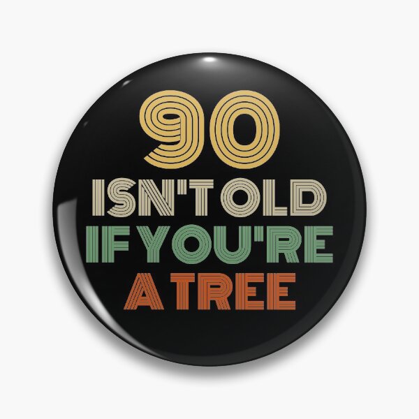 Item preview, 90 Isn't Old If You're A Tree 90th Birthday  designed and sold by Vanover Designs.