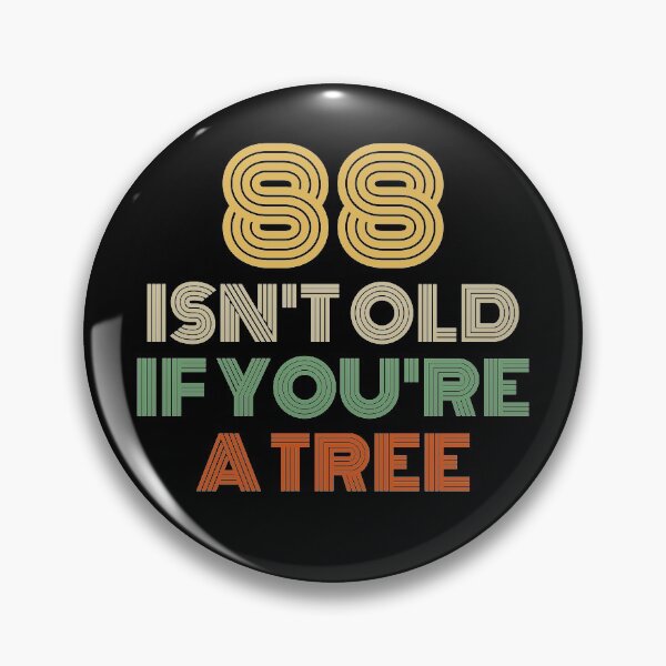 Item preview, 88 Isn't Old If You're A Tree 88th Birthday  designed and sold by Vanover Designs.