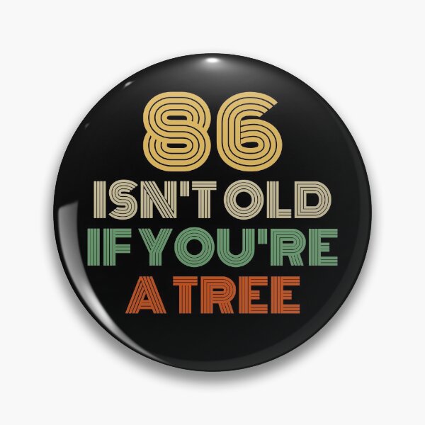 Item preview, 86 Isn't Old If You're A Tree 86th Birthday  designed and sold by Vanover Designs.
