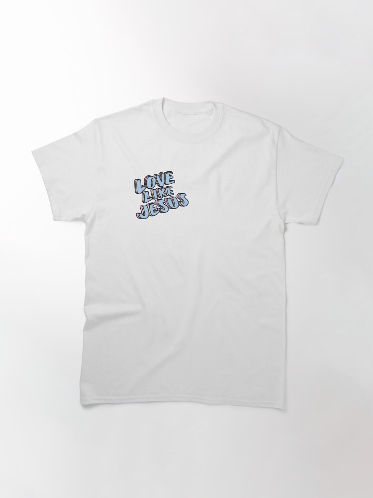 Thumbnail 3 von 7, Classic T-Shirt, Liebe wie Jesus designt und verkauft von cecilyjean.