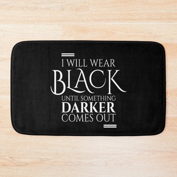 Item preview, I Will Wear Black Until Something Darker Comes Out designed and sold by MooonTees.