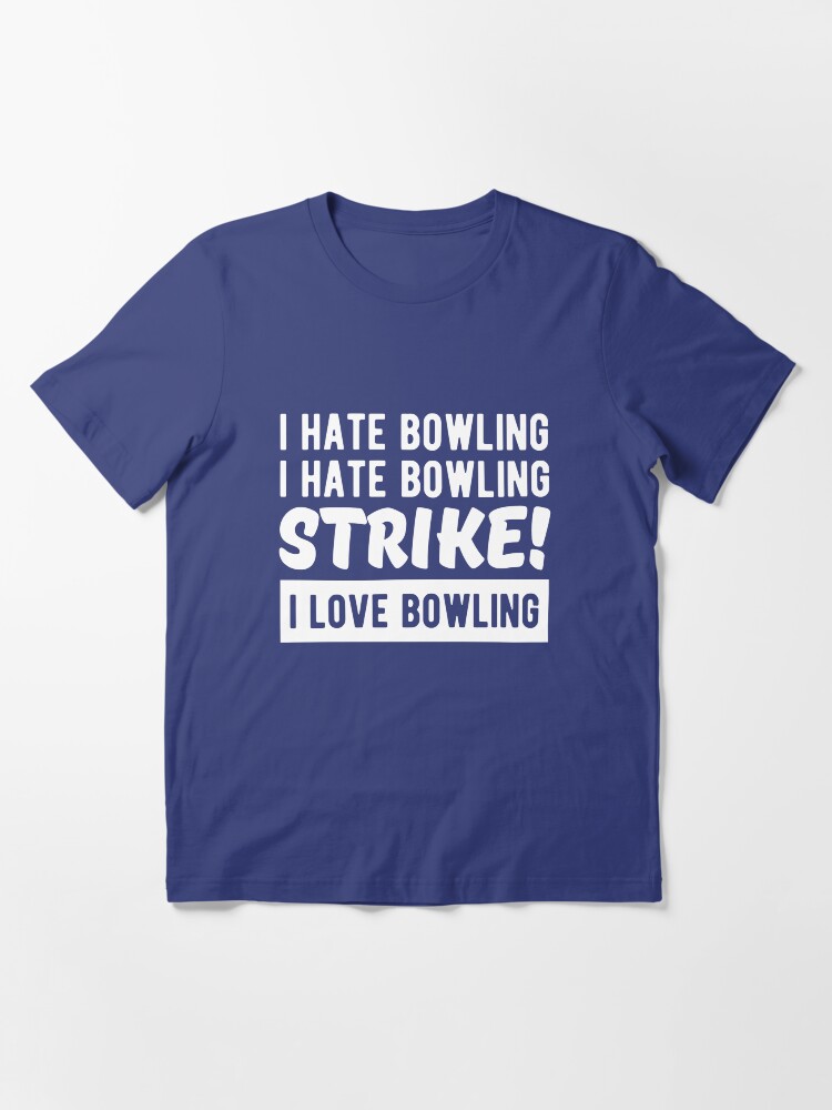 i love bowling i hate bowling shirt