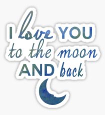 I love you to the moon and back Sticker