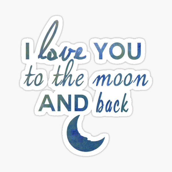 I Love You To The Moon And Back Gifts Merchandise Redbubble