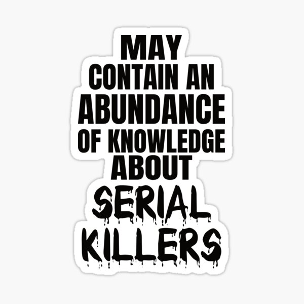 Serial Killer Stickers | Redbubble