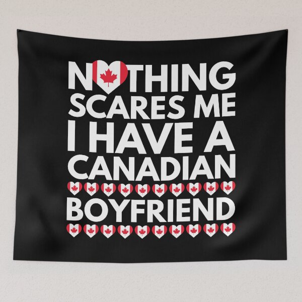 Item preview, Nothing Scares Me, I have a Canadian Boyfriend designed and sold by HelloFromAja.