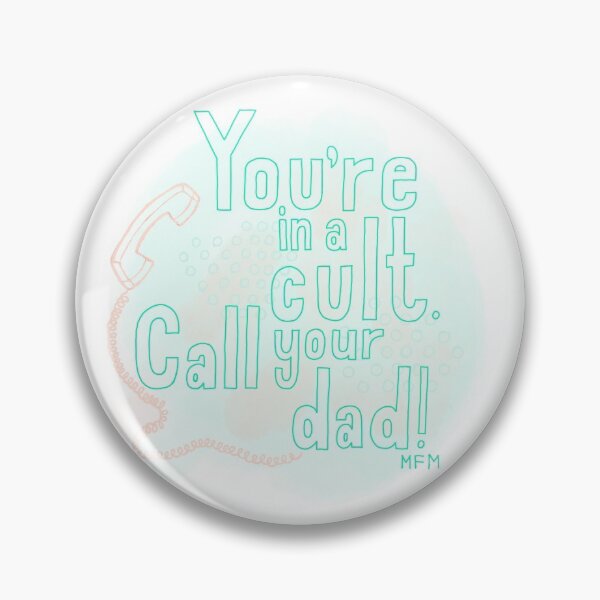 Item preview, You’re in a Cult. Call your Dad! - MFM Podcast designed and sold by kkati.