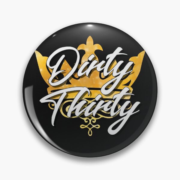Item preview, dirty thirty! designed and sold by Cutebutfunny.