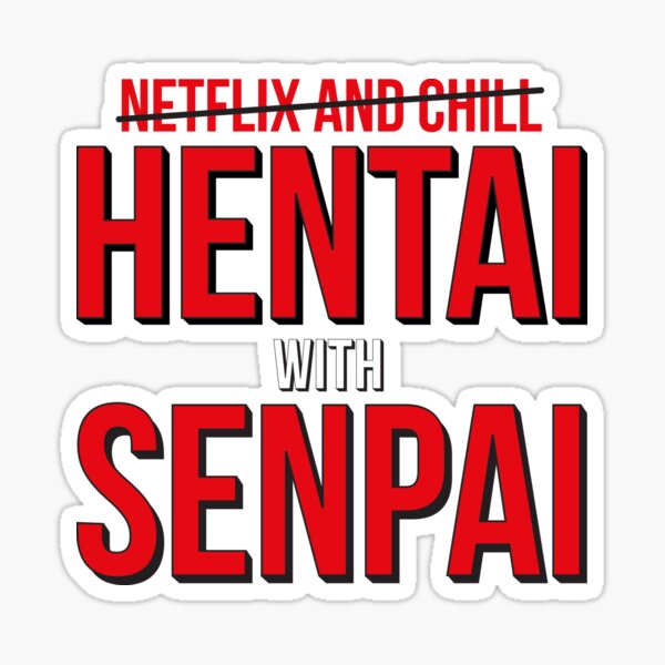Item preview, Netflix and chill - HENTAI with SENPAI (red and black version) designed and sold by Crapt.