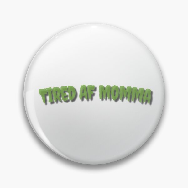 Item preview, Tired AF Momma designed and sold by Brenton Hobbs.