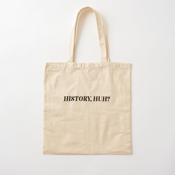 history, huh? Cotton Tote Bag