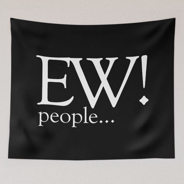Item preview, Ew! people... designed and sold by ScottyWalters.