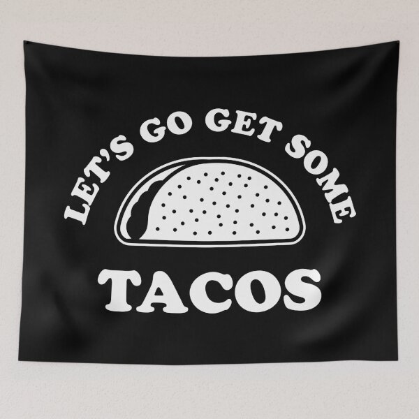 Item preview, Let's Go Get Some Tacos designed and sold by justsmilestupid.