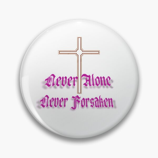 Item preview, Never Alone Never Forsaken. Speaks for itself. designed and sold by Galifany Originals.