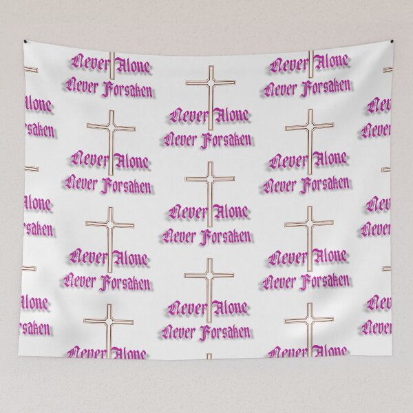 Item preview, Never Alone Never Forsaken. Speaks for itself. designed and sold by Galifany Originals.