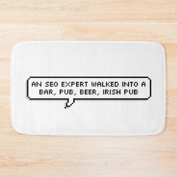 Item preview, An SEO expert walked into a bar, pub, beer, irish pub (Single) designed and sold by wordsonwords.