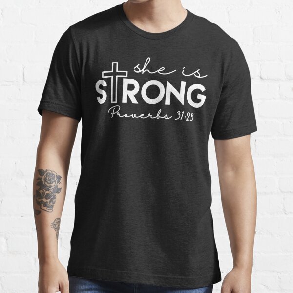 She Is Strong Shirt She Is Strong Proverbs 31 25 Christian T Shirt