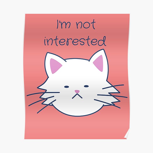Uninterested Posters Redbubble