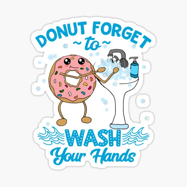 Don T Forget To Wash Your Hands Donut Handwashing Pun Sticker For Sale By Kiwi Redbubble