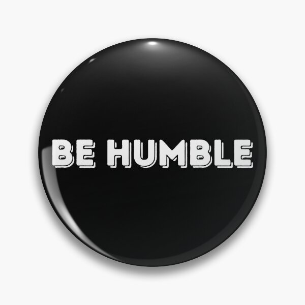 Item preview, Be Humble designed and sold by ryanwfraser.