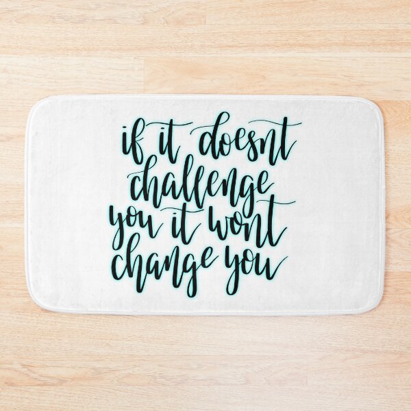 Item preview, If it doesn't challenge you it won't change you designed and sold by randomnous.