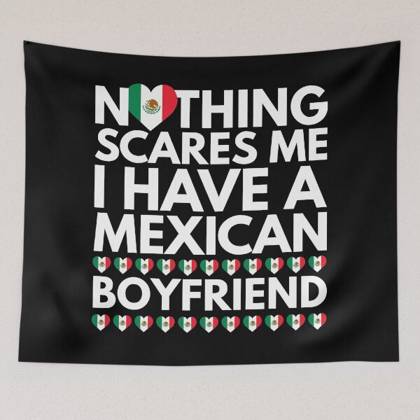 Item preview, Nothing Scares Me, I have a Mexican Boyfriend designed and sold by HelloFromAja.