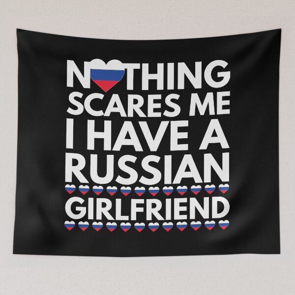 Item preview, Nothing Scares Me, I have a Russian Girlfriend designed and sold by HelloFromAja.