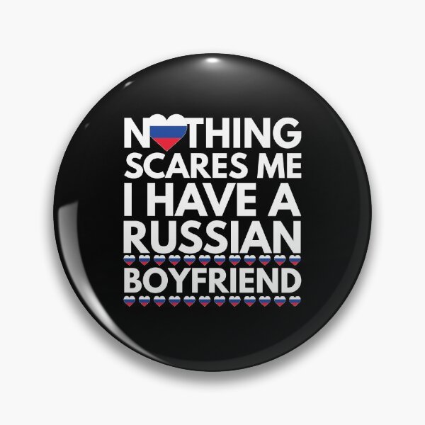 Item preview, Nothing Scares Me, I have a Russian Boyfriend designed and sold by HelloFromAja.