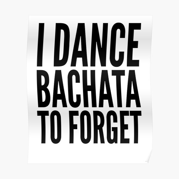I Dance Bachata to Forget Poster