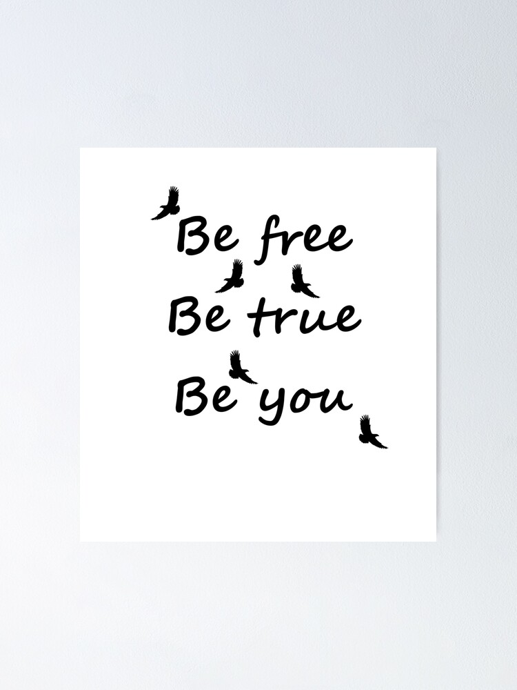 Be free,be true,be you | Poster