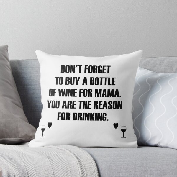 Item preview, Don't forget to buy a bottle of wine for mama. you are the reason for drinking. designed and sold by Hilbert72.