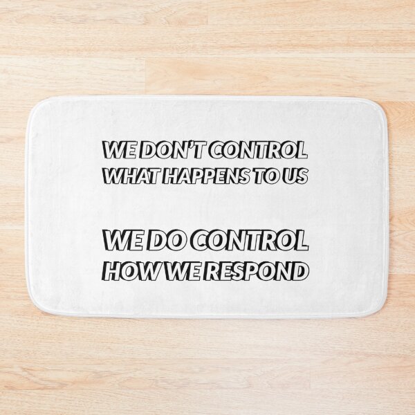 Item preview, WE DON'T CONTROL WHAT HAPPENS TO US - WE DO CONTROL HOW WE RESPOND - STOIC WISDOM designed and sold by Inspirationmotivation.