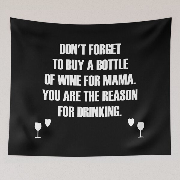 Item preview, Don't forget to buy a bottle of wine for mama. you are the reason for drinking. designed and sold by Hilbert72.