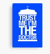 Trust Me I'm The Doctor Canvas Print