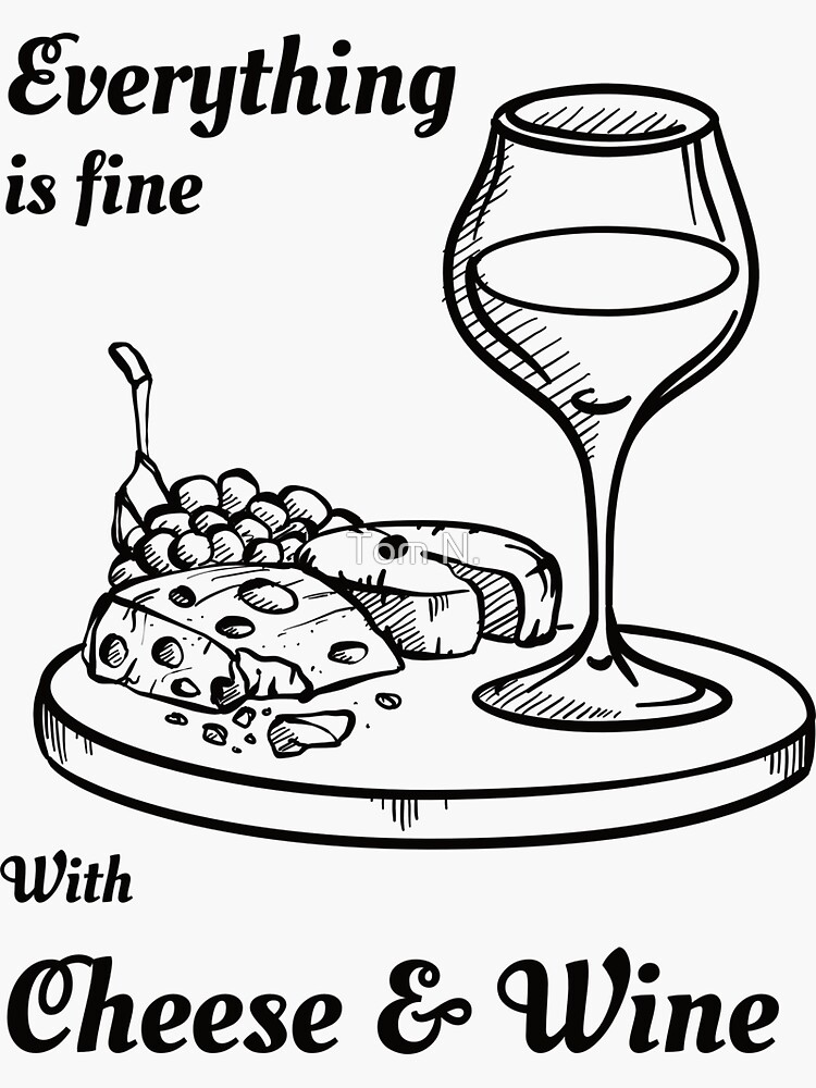 "Wine Shirt with Funny Quote Cheese Shirt for Cheese Lover Foodie