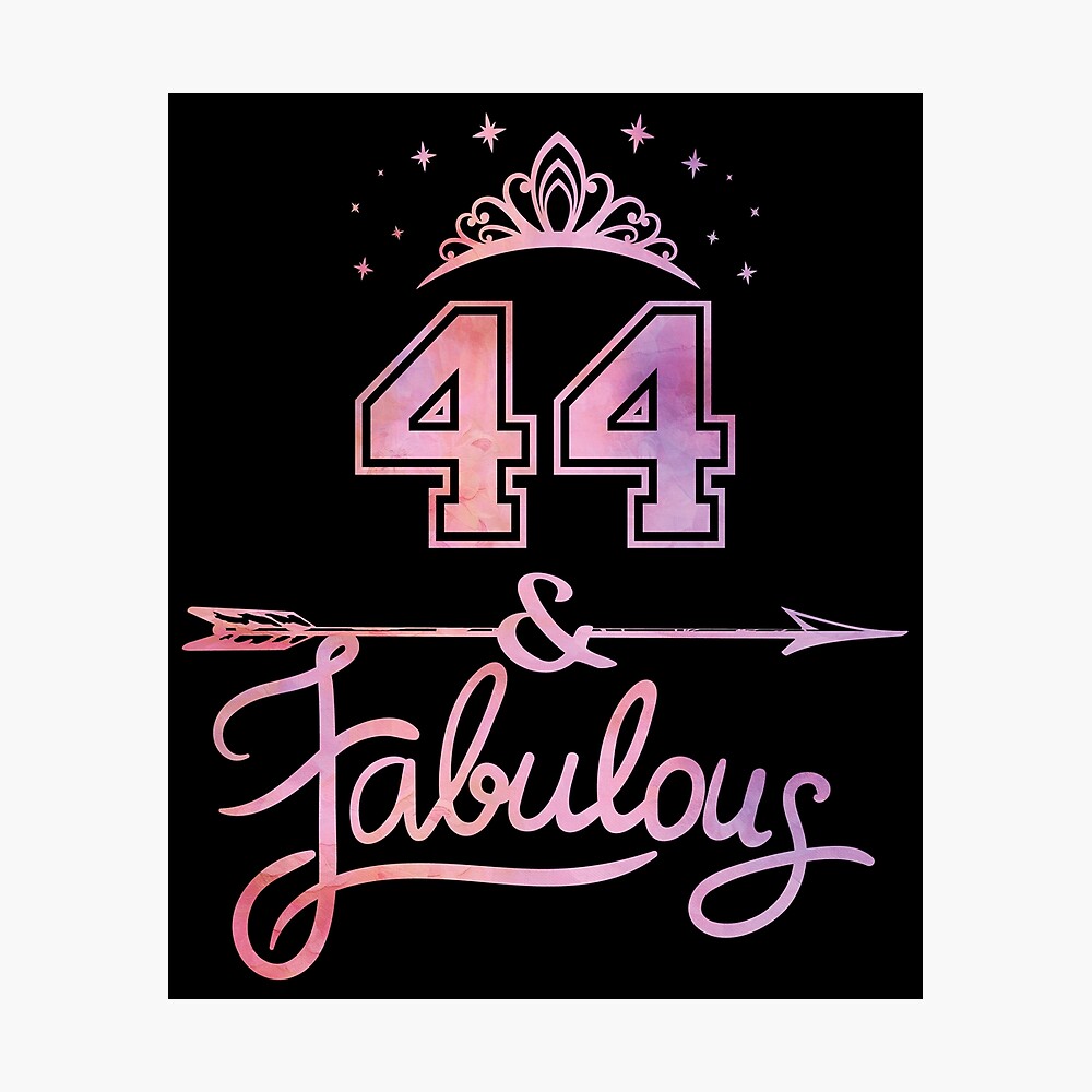 Women 44 Years Old And Fabulous Happy 44th Birthday design" Poster for Sale by Grabitees