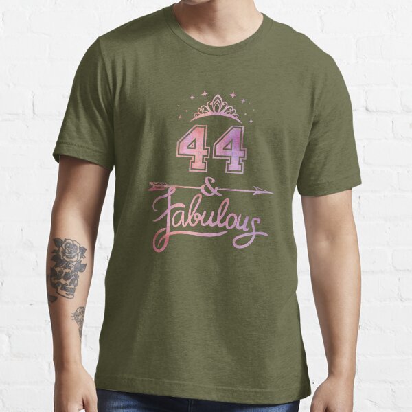 44 and fabulous t shirt