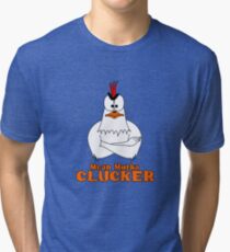 Mutha Clucker Tri-blend T-Shirt