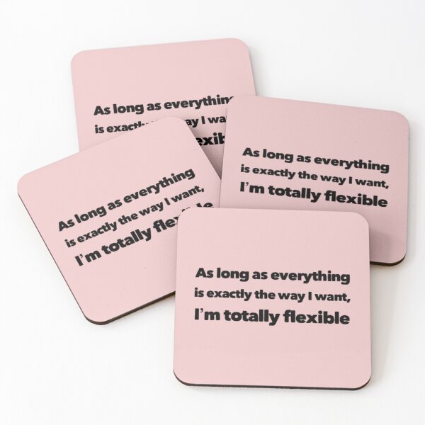 Item preview, As Long As Everything Is Exactly The Way I Want, I'm Totally Flexible designed and sold by Tasneem Morgan.