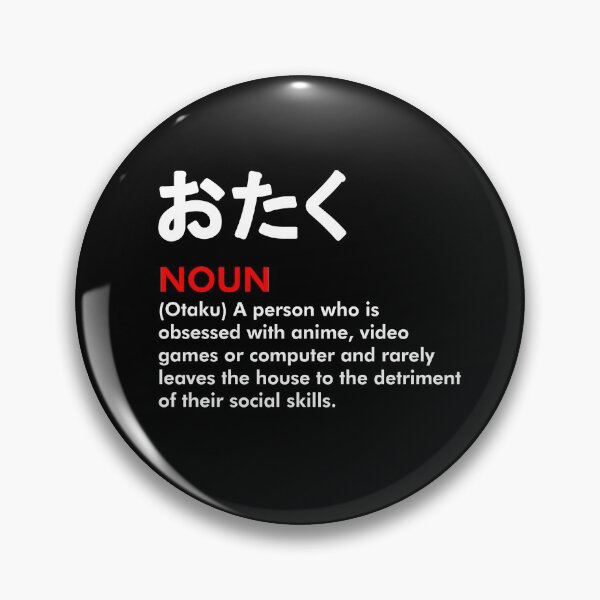 Otaku NOUN - meaning of word OTAKU (white version) Pin
