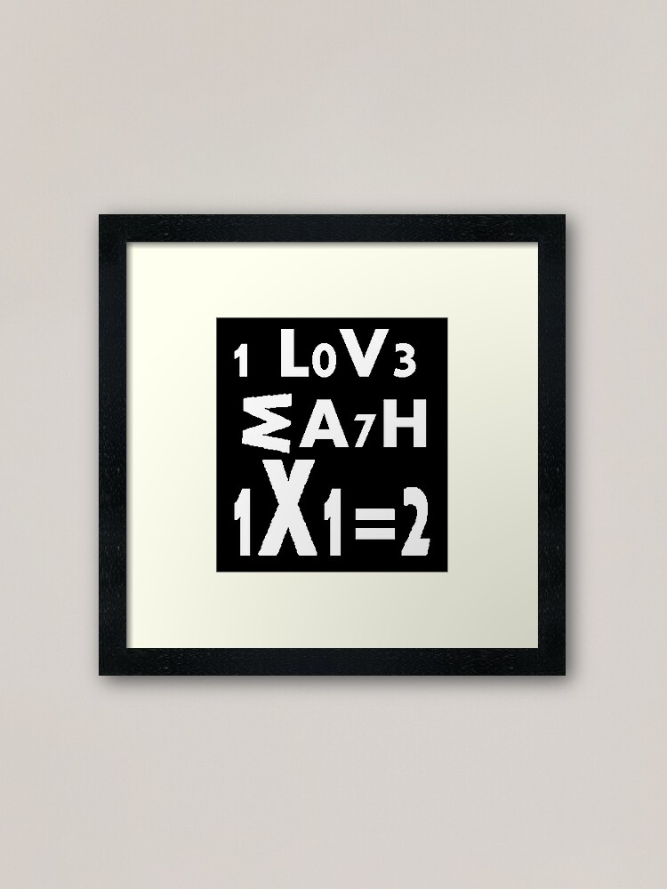 Math Cool Games Of Words Funny I Love Math 1x1 2 Framed Art Print