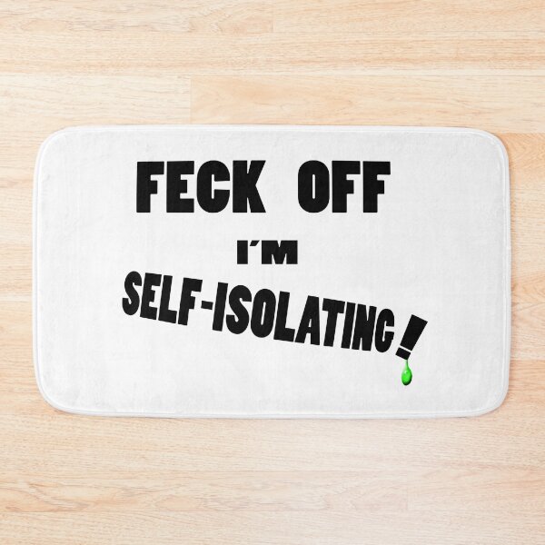 Item preview, Feck off , I'm self-isolating designed and sold by gruntpig.