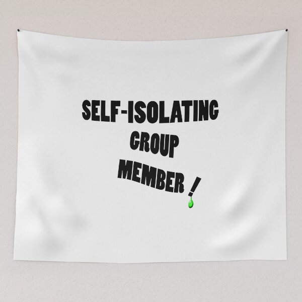 Item preview, Self-isolating group member ! designed and sold by gruntpig.