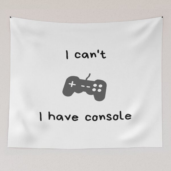 Artikelvorschau, I can t - I have console entworfen und verkauft von Omeris.