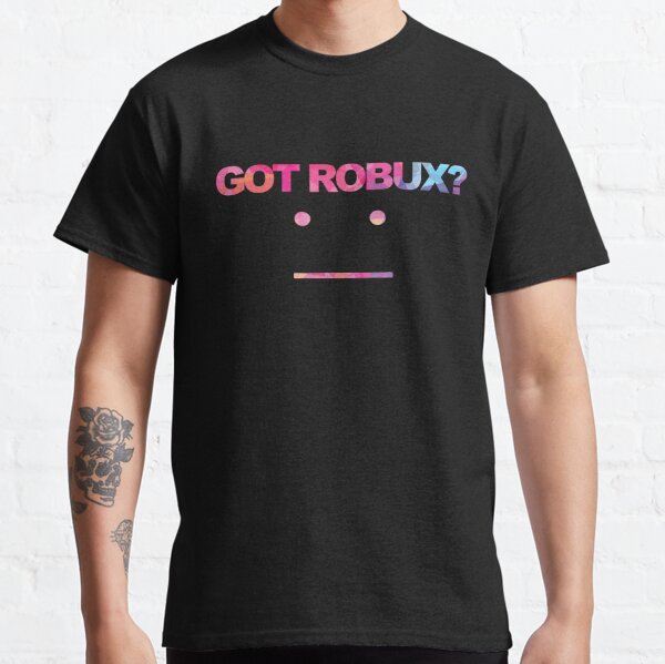 Got Robux T Shirts Redbubble - robux t shirt roblox