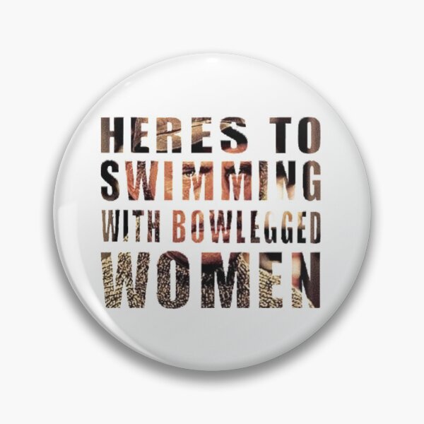 Item preview, Heres to Swimming with Bowlegged Women designed and sold by Universoul-Shop.