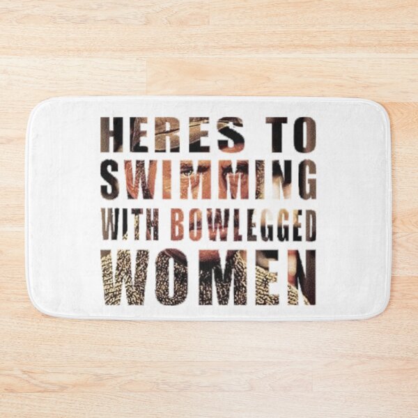 Item preview, Heres to Swimming with Bowlegged Women designed and sold by Universoul-Shop.