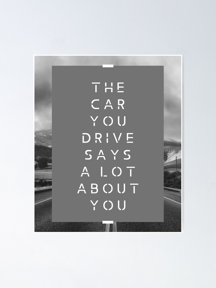 "The car you drive says a lot about you" Poster by BeastModeLooK