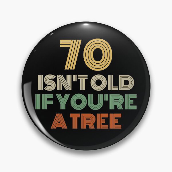 Item preview, 70 Isn't Old If You're A Tree 70th Birthday  designed and sold by Vanover Designs.